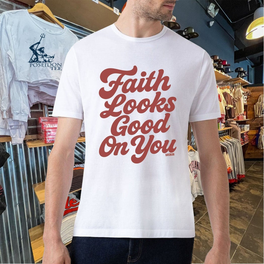 Batchlor Iv Faith Looks Good On You T-shirt