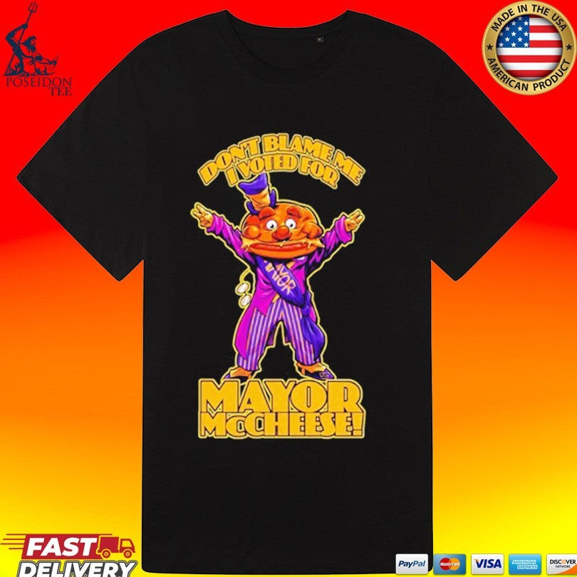 Beastwreck Don’t Blame Me I Voted For Mayor Mccheese T-shirt