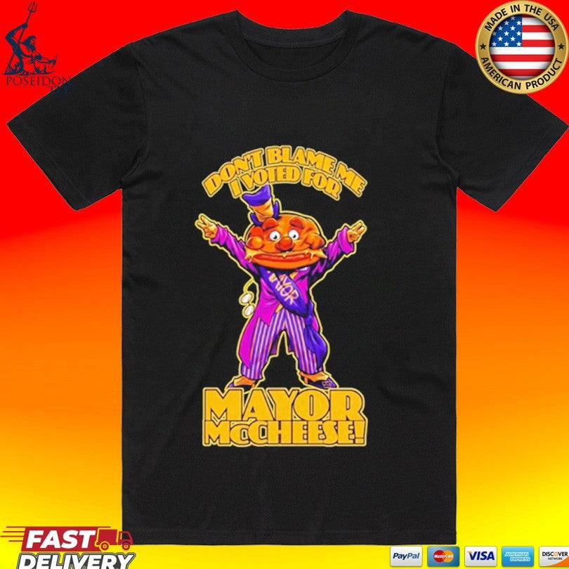 Beastwreck Don’t Blame Me I Voted For Mayor Mccheese T-shirt