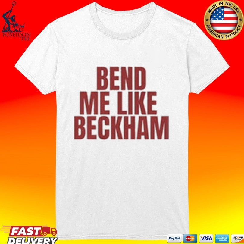 Bend Me Like Beckham T-shirt