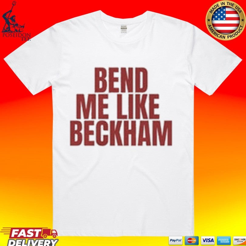 Bend Me Like Beckham T-shirt
