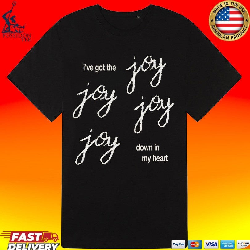 Bethel Music Joy Joy Joy Joy I’ve Got The Down In My Heart T-shirt