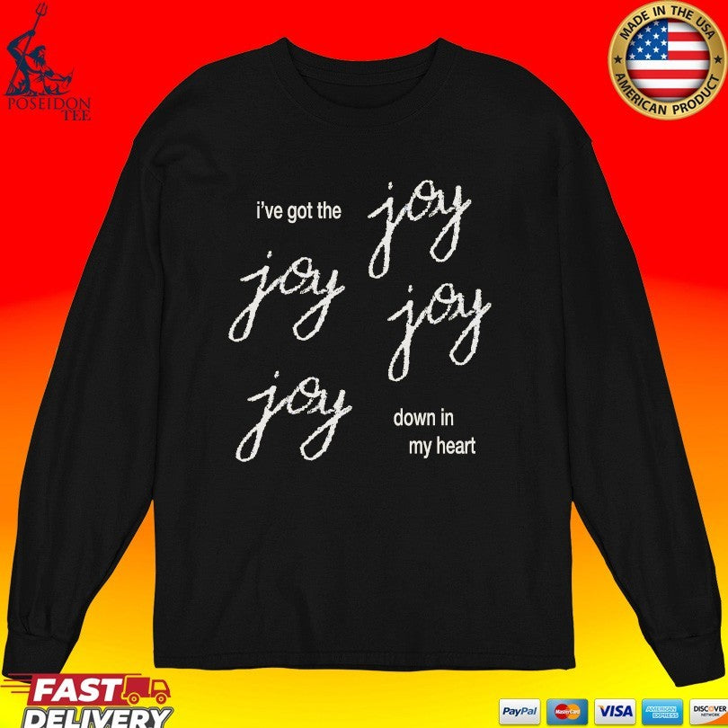 Bethel Music Joy Joy Joy Joy I’ve Got The Down In My Heart T-shirt