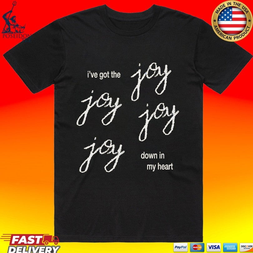 Bethel Music Joy Joy Joy Joy I’ve Got The Down In My Heart T-shirt