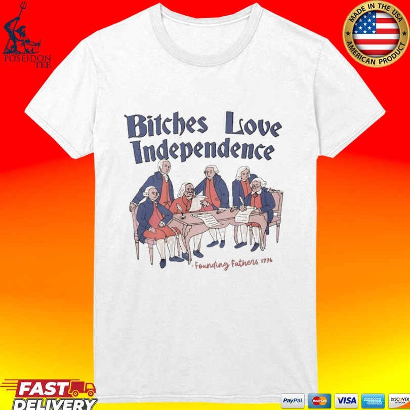 Bitches Love Independence 4th Of July Thomas Jefferson T-shirt