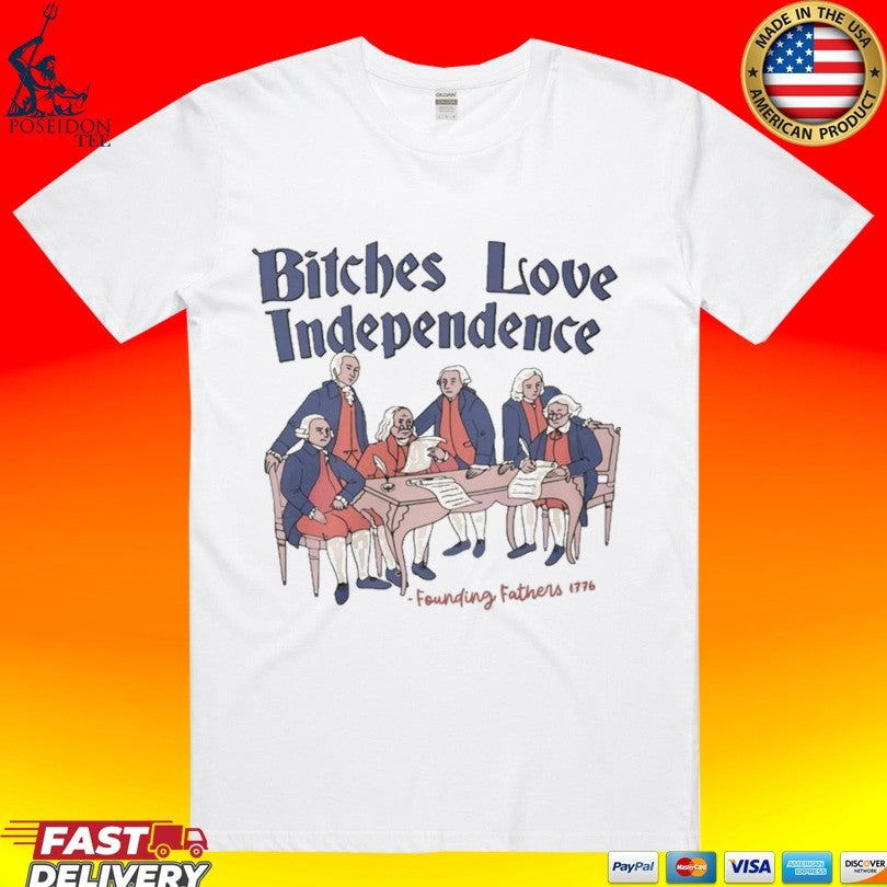 Bitches Love Independence 4th Of July Thomas Jefferson T-shirt
