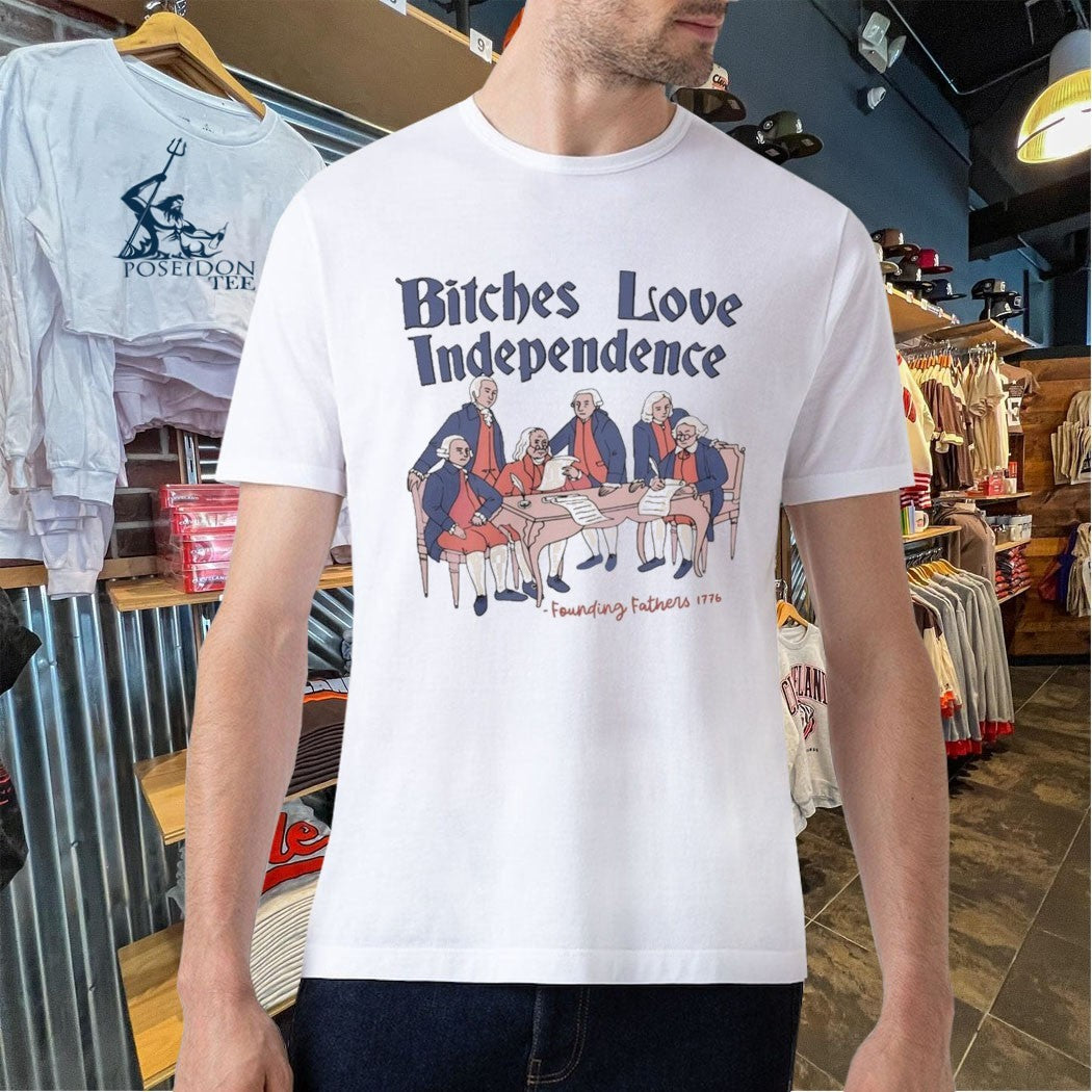 Bitches Love Independence 4th Of July Thomas Jefferson T-shirt