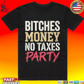 Bitches Money No Taxes Party T-shirt