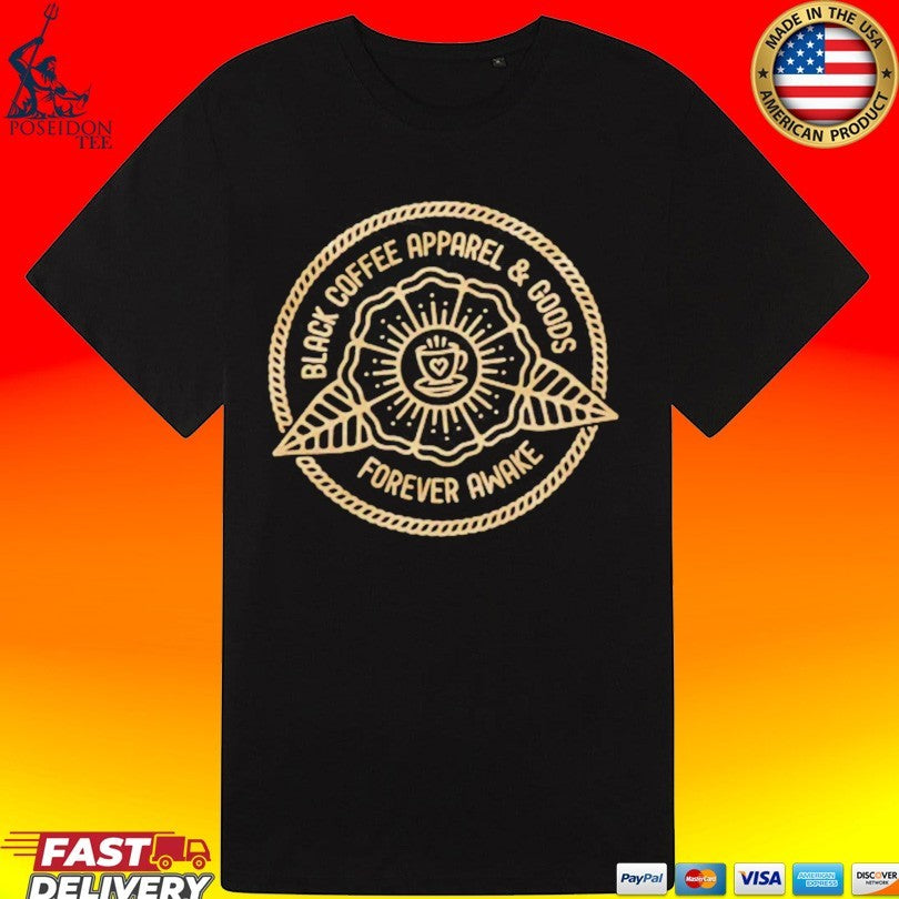 Black Coffee And Goods Forever Awake Support Your Local Barista T-shirt