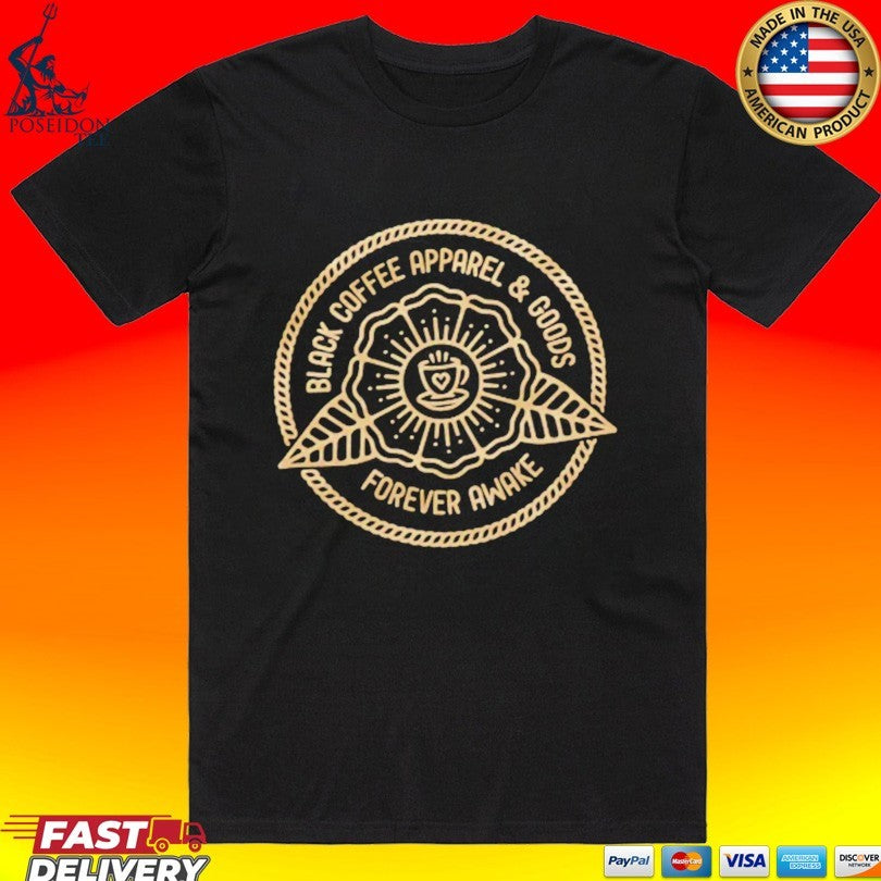 Black Coffee And Goods Forever Awake Support Your Local Barista T-shirt