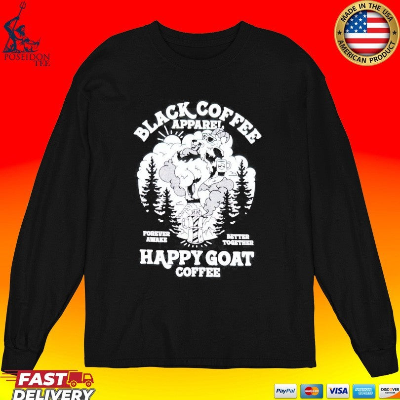 Black Coffee Forever Awake Better Together Happy Goat T-shirt