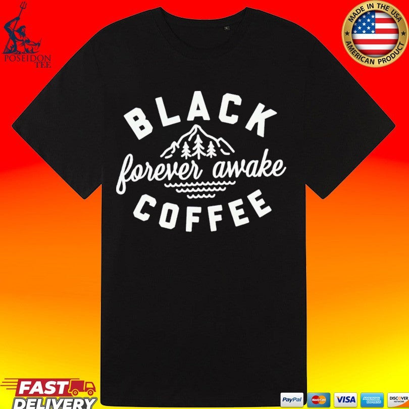 Black Coffee Forever Awake Mountain T-shirt