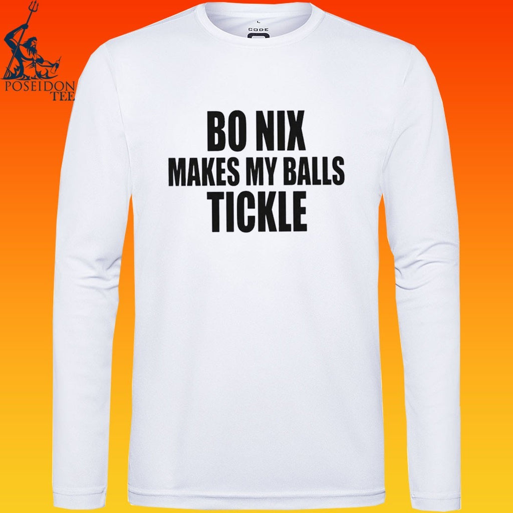 Bo Nix Makes My Balls Tickle T-shirt