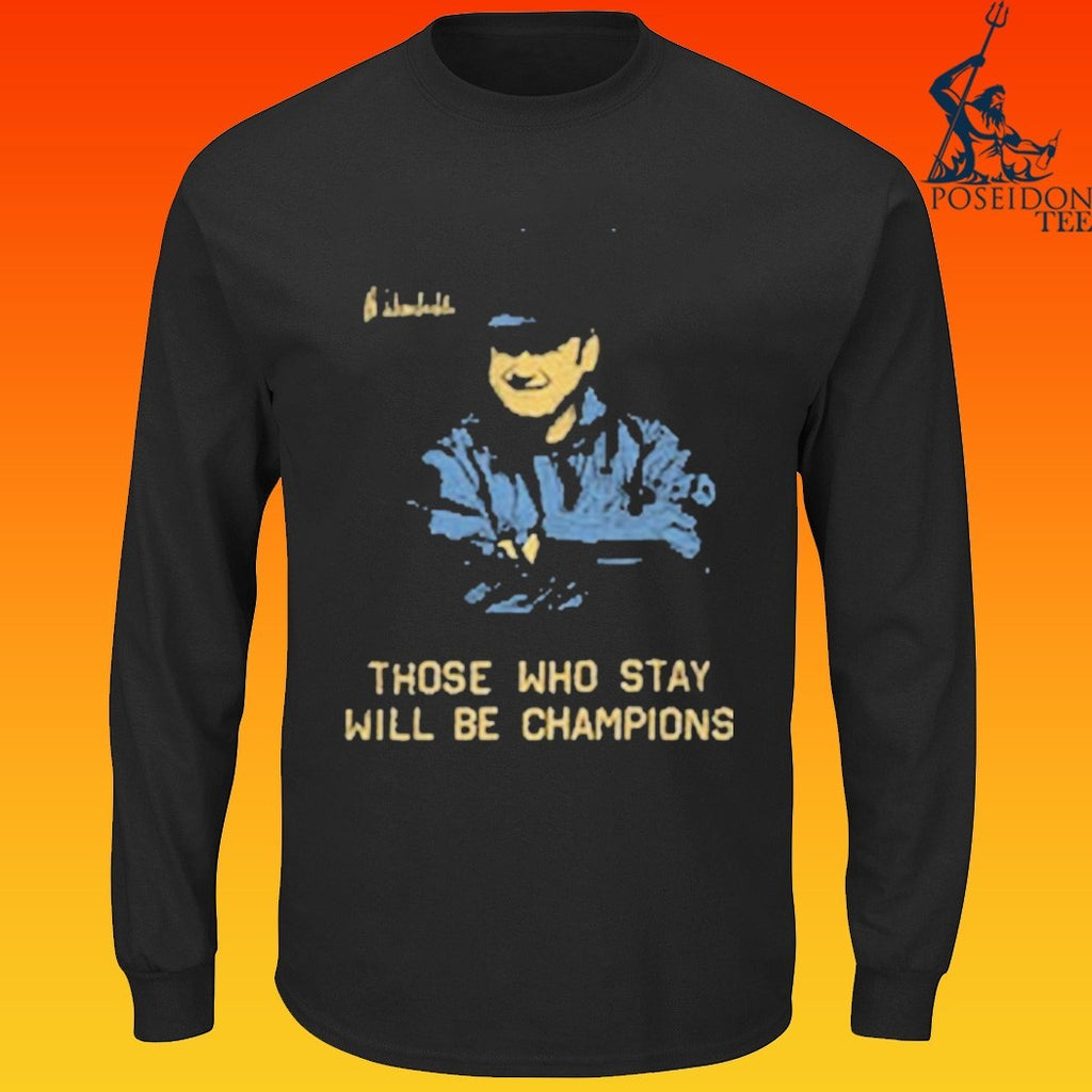 Bo Schembechler Signature All Season Those Who Stay Will Be Champions T-shirt