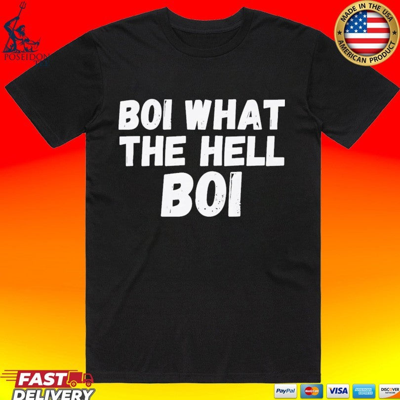 Boi What The Hell Boi T-shirt