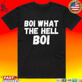 Boi What The Hell Boi T-shirt
