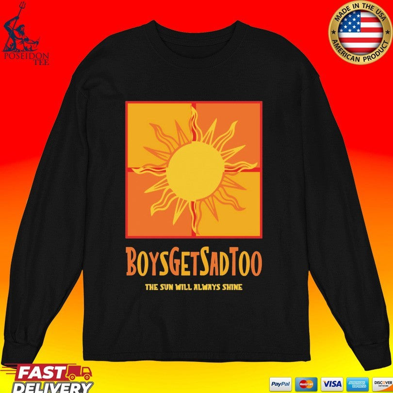 Boys Get Sad Too The Sun Will Always Shine T-shirt