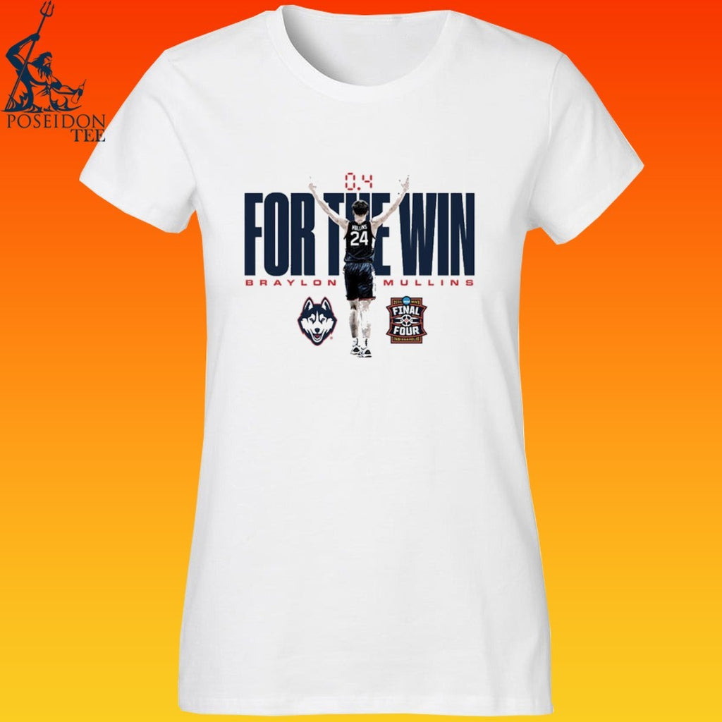 Braylon Mullins UConn Huskies 2026 NCAA MBB March Madness Final Four For The Win T-shirt