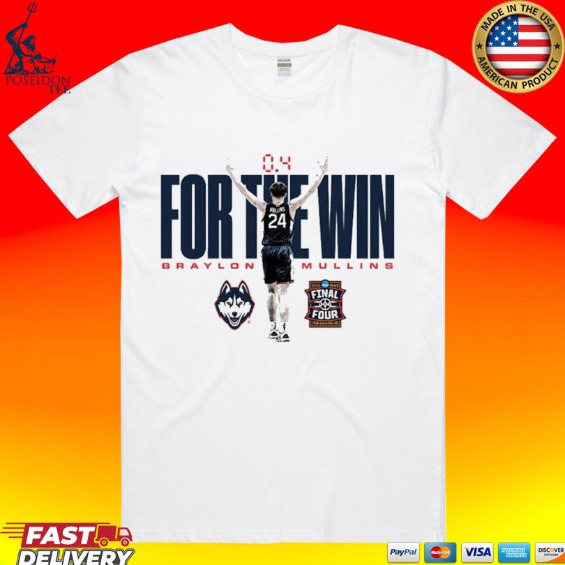 Braylon Mullins UConn Huskies 2026 NCAA MBB March Madness Final Four For The Win T-shirt