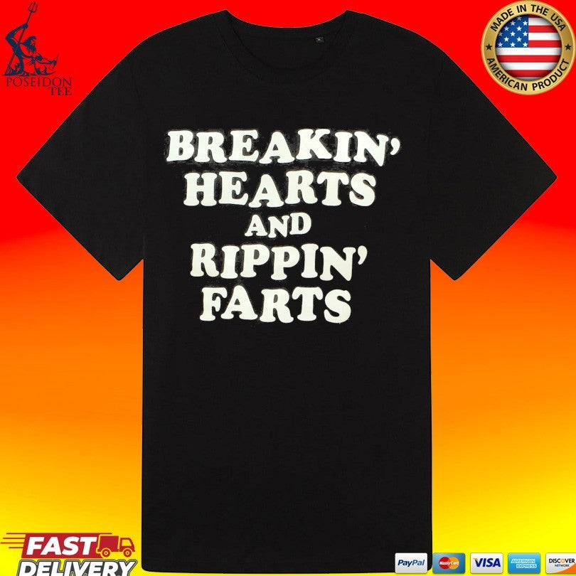 Breakin’ Hearts Rippin’ Farts T-shirt