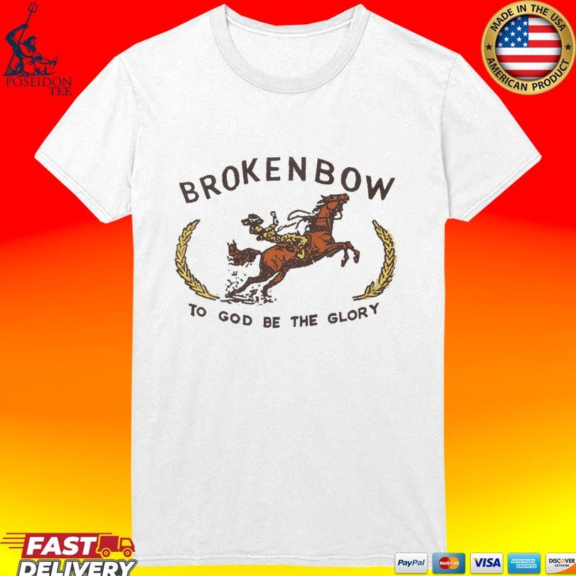 Broken Bow To God Be The Glory T-shirt