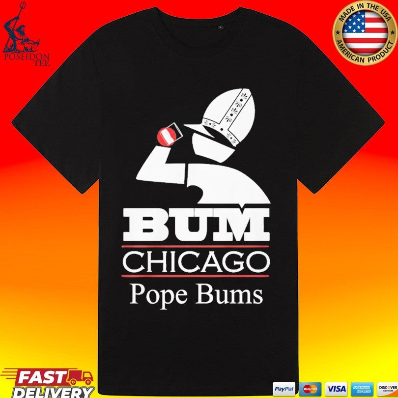 Bum Chicago Pope Bums T-shirt