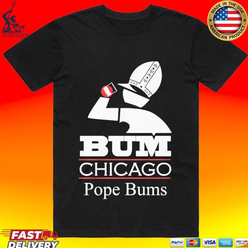 Bum Chicago Pope Bums T-shirt