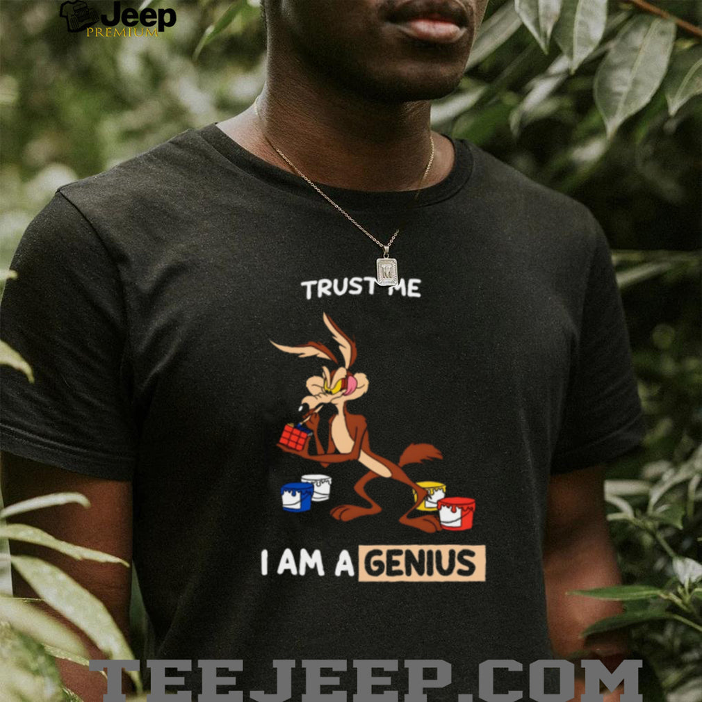 Wile E. Coyote “Trust Me I Am A Genius” Funny Cartoon T Shirt