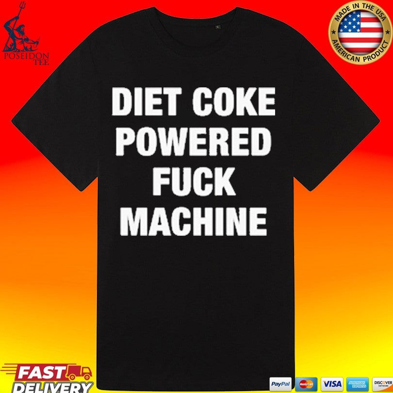 Diet Coke Powered Fuck Machine T-shirt