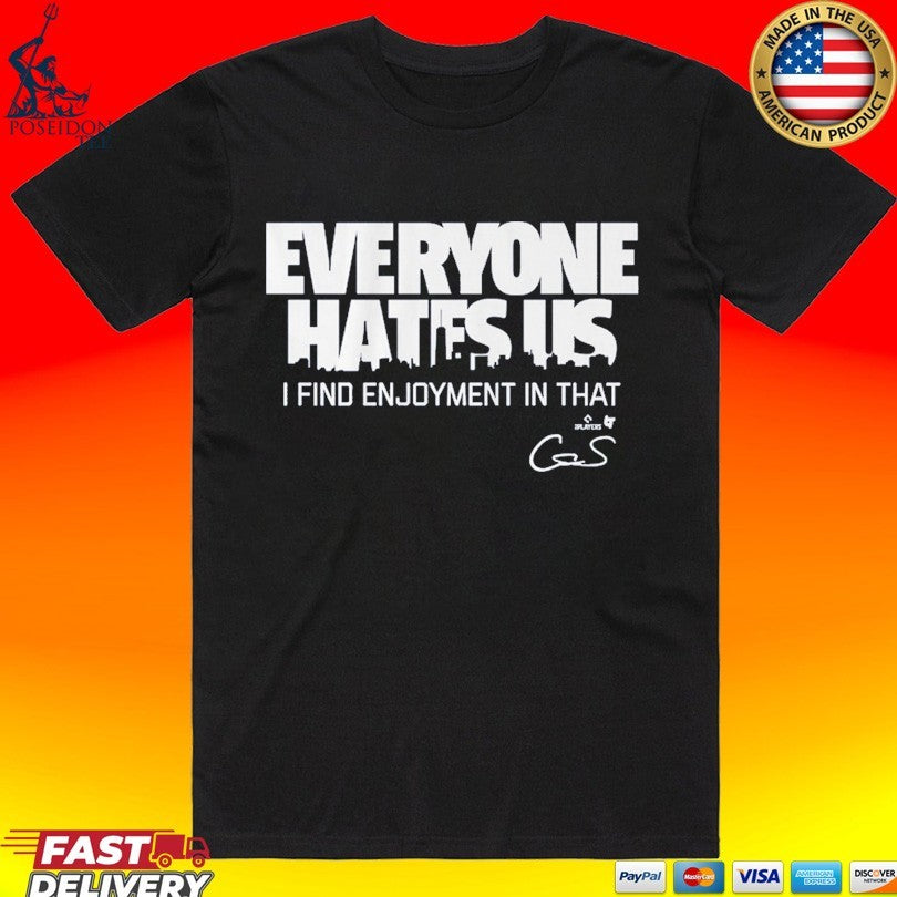 Cam Schlittler Everyone Hates Us I Find Enjoyment In That T-shirt