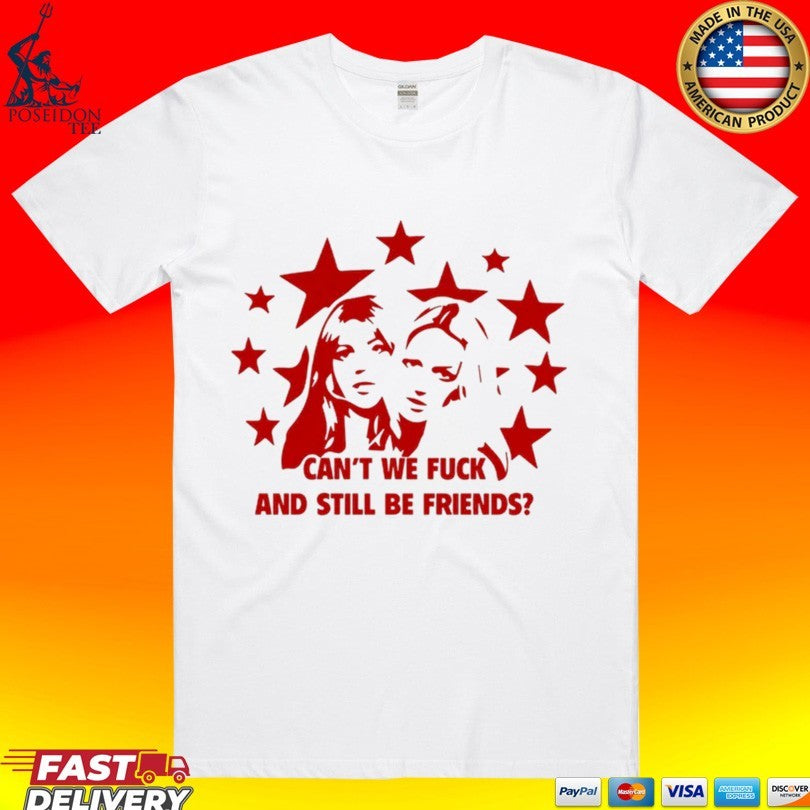 Can’t We Fuck And Still Be Friends Stars T-shirt