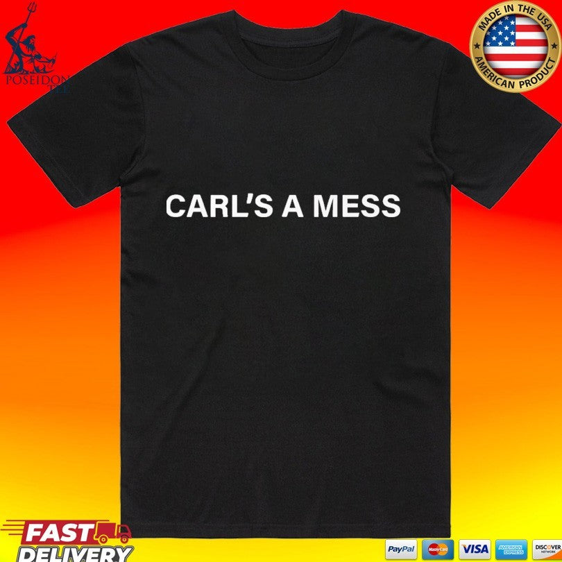 Carl’s A Mess Meme T-shirt