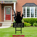 Cat Fuck Around And Find Out Garden Guardians Yard Sign