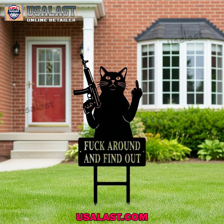 Cat Fuck Around And Find Out Garden Guardians Yard Sign