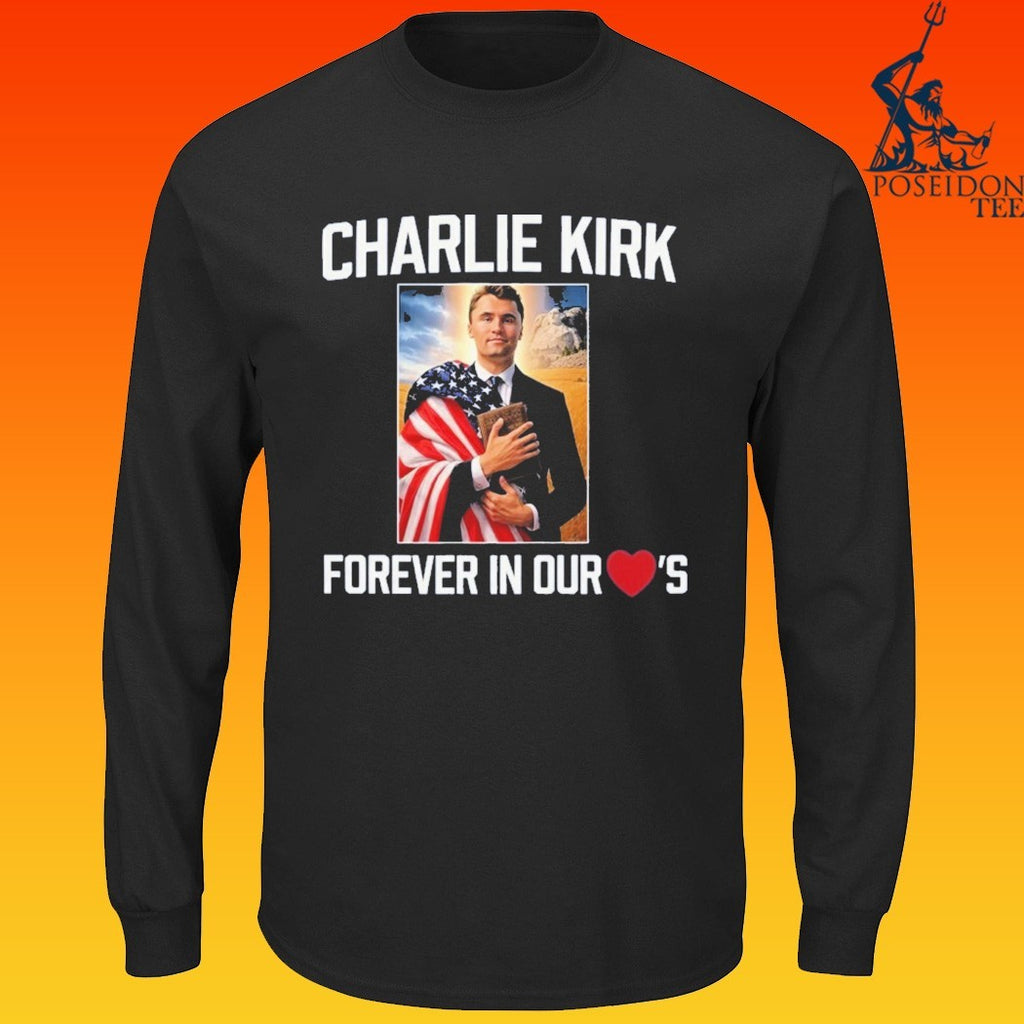 Charlie Kirk Forever In Our Hearts T-shirt