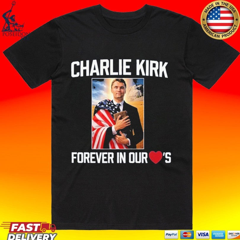 Charlie Kirk Forever In Our Hearts T-shirt