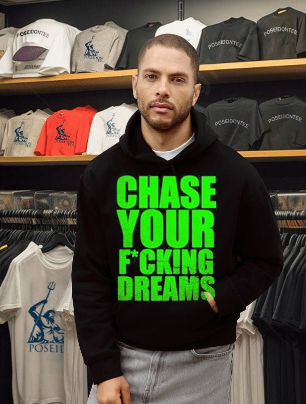 Chase Your Fucking Dreams T-shirt