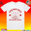 Chicago Rats We Run On Scraps T-shirt
