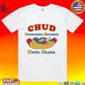 Chud Consuming Hotdogs Until Death T-shirt