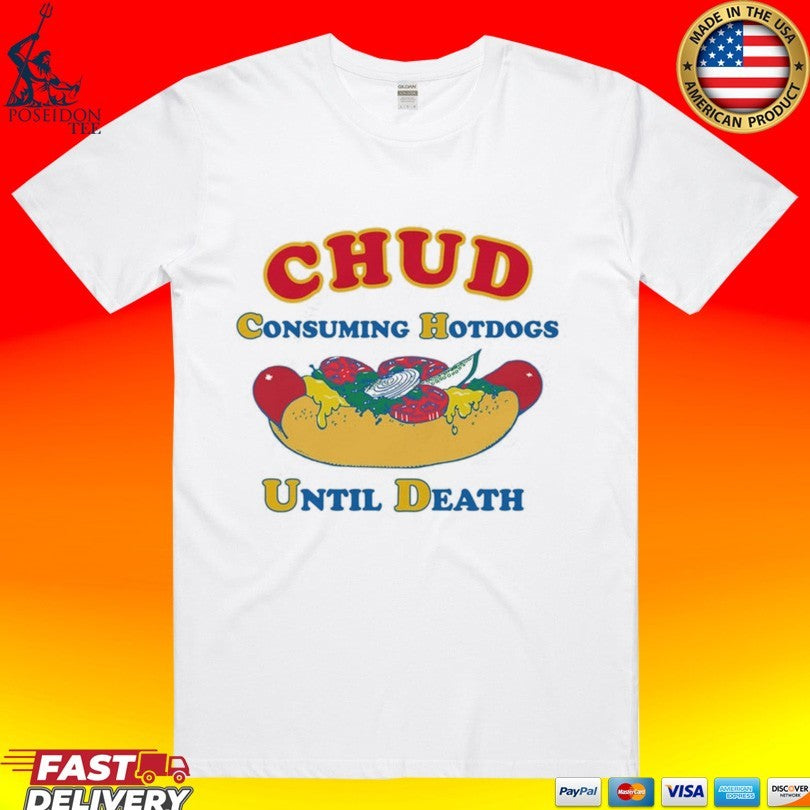 Chud Consuming Hotdogs Until Death T-shirt