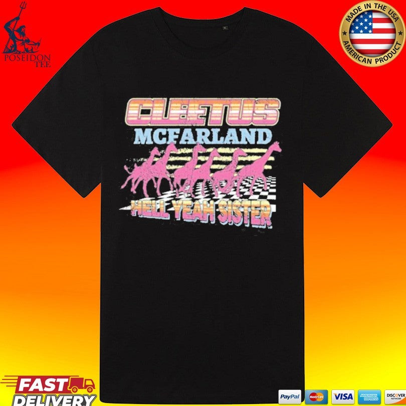 Cleetus Mcfarland Cleetus Hell Yeah Sister T-shirt