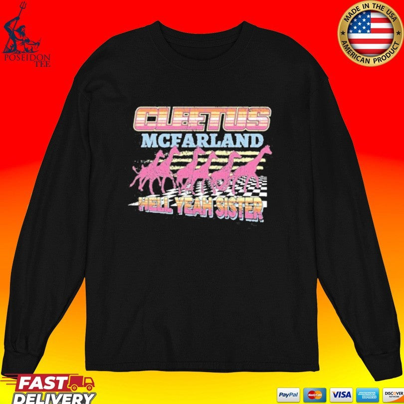 Cleetus Mcfarland Cleetus Hell Yeah Sister T-shirt