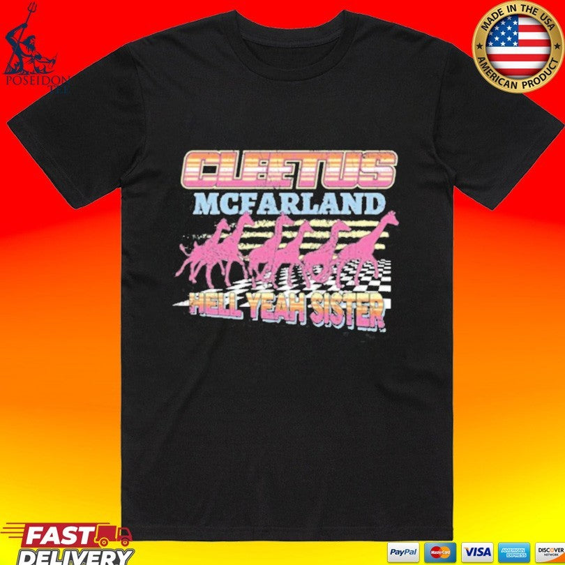 Cleetus Mcfarland Cleetus Hell Yeah Sister T-shirt