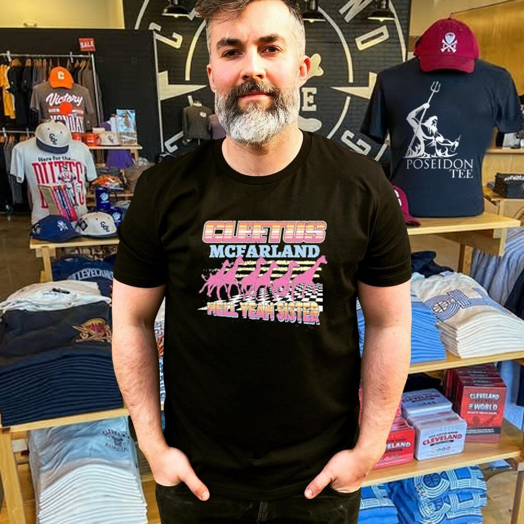Cleetus Mcfarland Cleetus Hell Yeah Sister T-shirt
