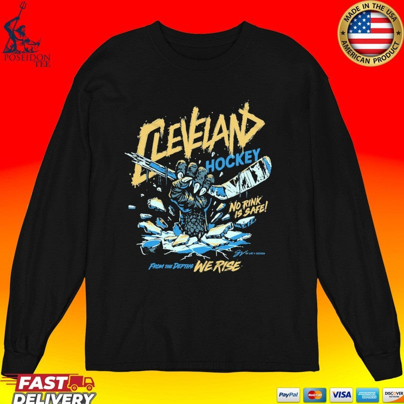 Cleveland Monsters Hockey No Rink Is Safe From The Depths We Rise T-shirt