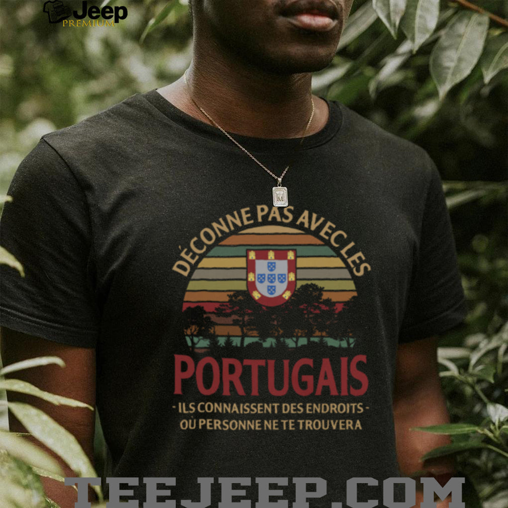 Déconne Pas Avec Les Portugais Portugal Flag Vintage Sunset T Shirt