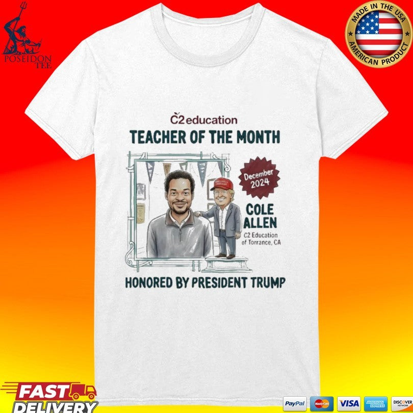 Cole Allen Teacher Of The Month Honored By President Trump T-shirt