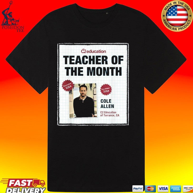 Cole Thomas Allen Teacher Of The Month C2 Education Of Torrance CA T-shirt