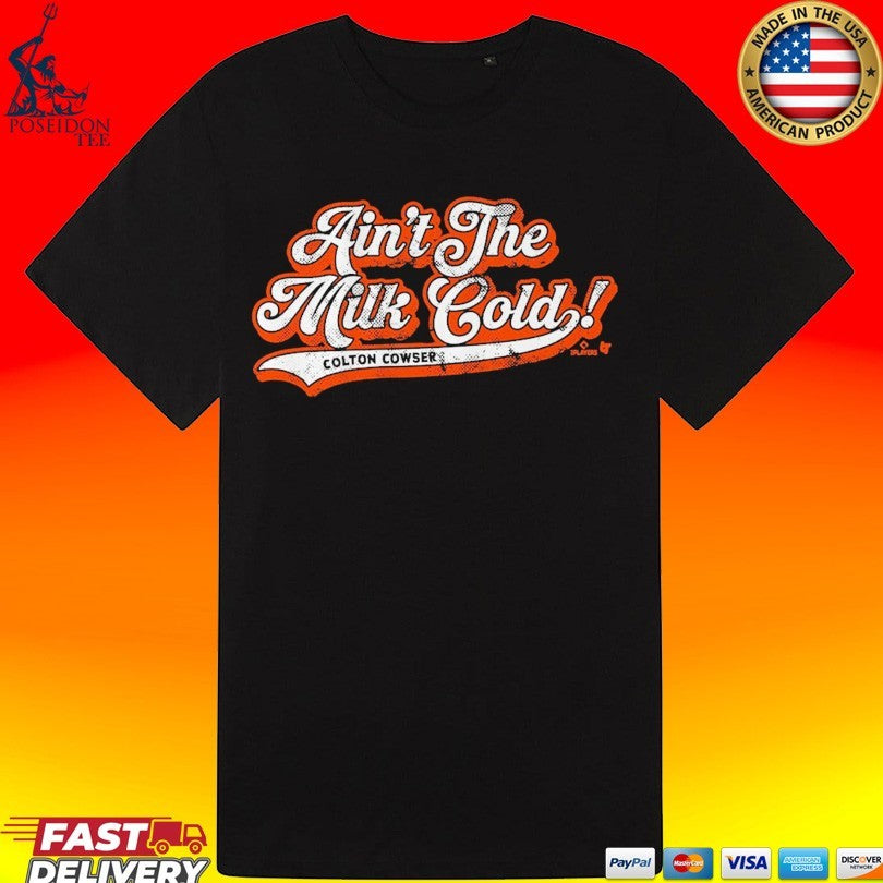 Colton Cowser Ain’t The Milk Cold T-shirt