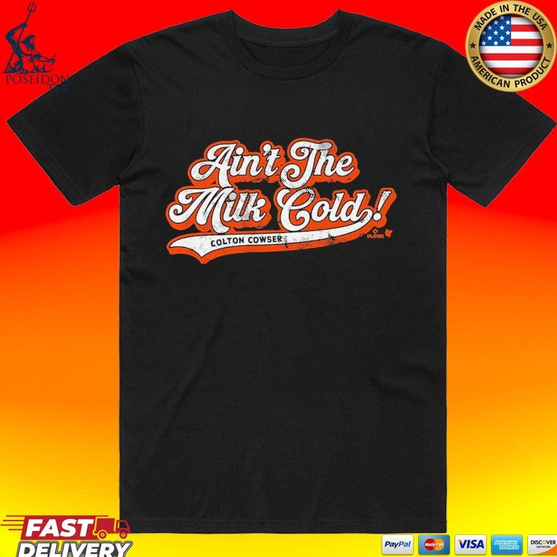 Colton Cowser Ain’t The Milk Cold T-shirt